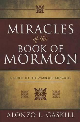 Miracles of the Book of Mormon: A Guide to Symbolic Messages