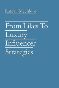 Cover image for From Likes To Luxury Influencer Strategies