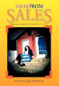 Cover image for Tales From Sales: Outrageous, Hilarious and True Stories From Home Sales
