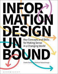 Cover image for Information Design Unbound: Key Concepts and Skills for Making Sense in a Changing World