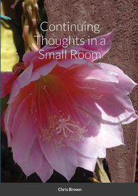 Cover image for Continuing Thoughts in a Small Room