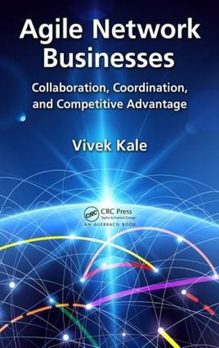 Cover image for Agile Network Businesses: Collaboration, Coordination, and Competitive Advantage