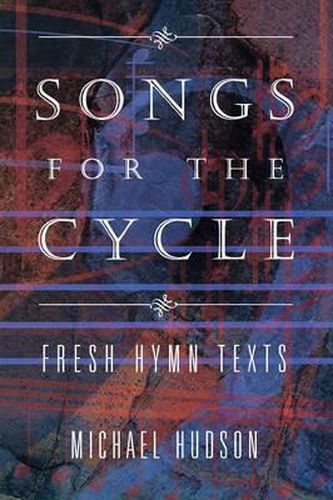 Cover image for Songs for the Cycle: Fresh Hymn Texts for Church Years A, B, & C