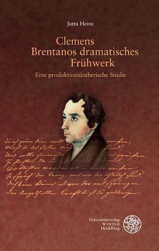 Cover image for Clemens Brentanos Dramatisches Fruhwerk: Eine Produktionsasthetische Studie