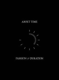 Cover image for About Time: Fashion and Duration