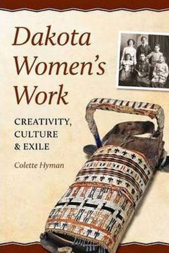 Cover image for Dakota Women's Work: Creativity, Culture & Exile