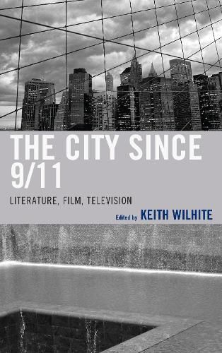 Cover image for The City Since 9/11: Literature, Film, Television