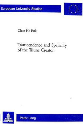 Cover image for Transcendence and Spatiality of the Triune Creator