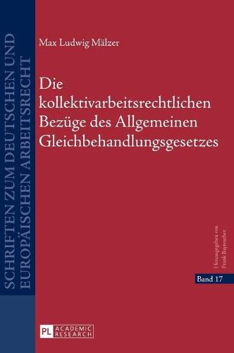 Cover image for Die Kollektivarbeitsrechtlichen Bezuege Des Allgemeinen Gleichbehandlungsgesetzes