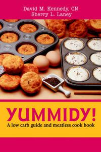 Cover image for Yummidy!: A Low Carb Guide and Meatless Cook Book