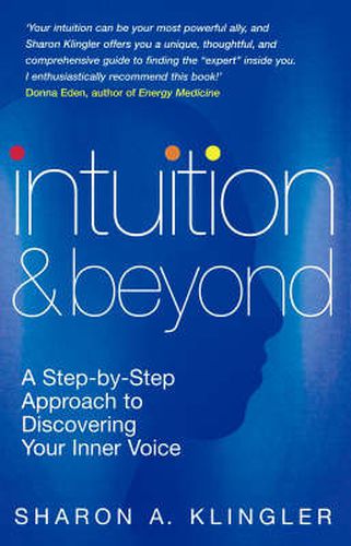 Cover image for Intuition And Beyond: A Step-by-Step Approach to Discovering the Voice of Your Spirit