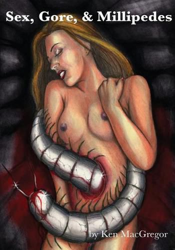 Cover image for Sex, Gore, & Millipedes