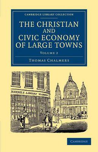 Cover image for The Christian and Civic Economy of Large Towns: Volume 2