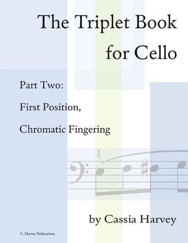 The Triplet Book for Cello Part Two: First Position, Chromatic Fingering