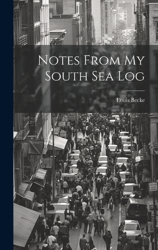 Cover image for Notes From my South Sea Log