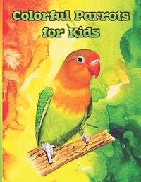 Cover image for Colorful parrots for kids