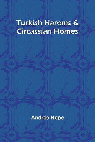 Cover image for Turkish Harems & Circassian Homes