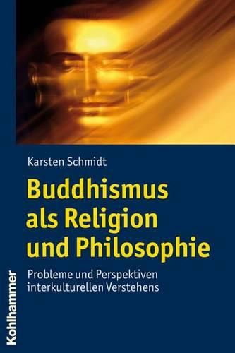 Cover image for Buddhismus ALS Religion Und Philosophie: Probleme Und Perspektiven Interkulturellen Verstehens