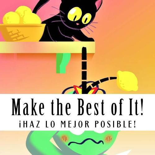 Make the Best of It!: Ihaz Lo Mejor Posible!