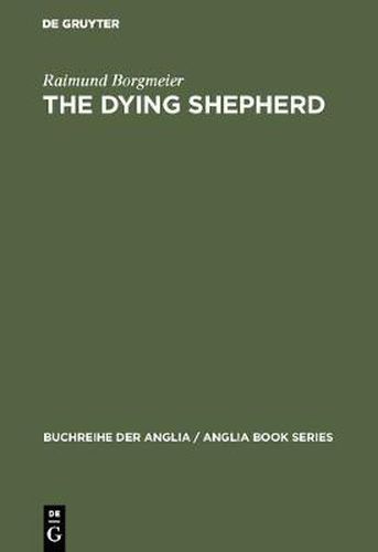 The Dying Shepherd: Die Tradition Der Englischen Ekloge Von Pope Bis Wordsworth