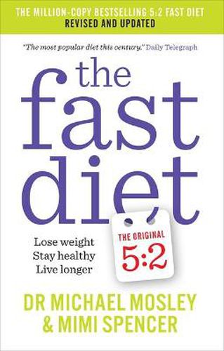 The Fast Diet: Revised and Updated: Lose weight, stay healthy, live longer