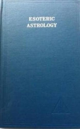 Esoteric Astrology, Vol. 3: Esoteric Astrology