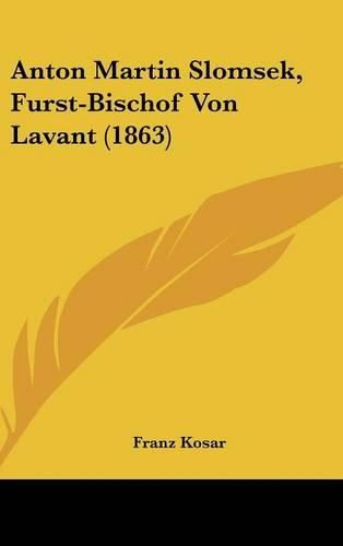 Cover image for Anton Martin Slomsek, Furst-Bischof Von Lavant (1863)