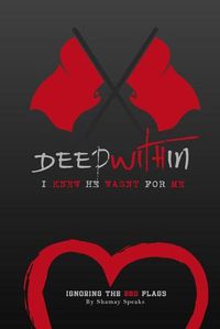 Cover image for Deep Within I knew He Wasn't For Me: Ignoring The Red Flags