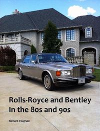 Cover image for Rolls-Royce and Bentley In the 80s and 90s