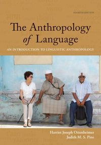 Cover image for The Anthropology of Language: An Introduction to Linguistic Anthropology