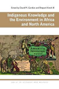 Cover image for Indigenous Knowledge and the Environment in Africa and North America