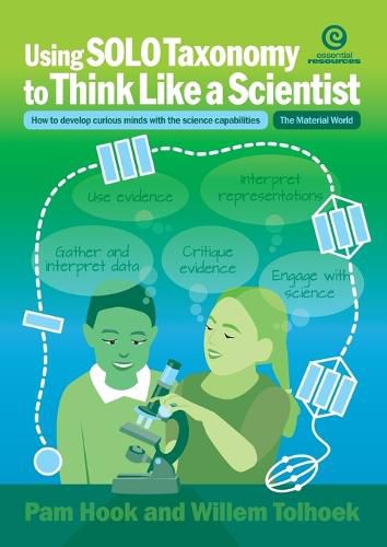 Cover image for Using Solo Taxonomy to Think Like a Scientist: How to Develop Curious Minds with the Science Capabilities