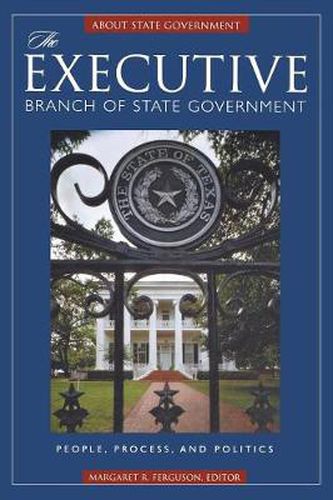 The Executive Branch of State Government: People, Process, and Politics