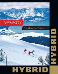 Cover image for Chemistry: The Molecular Science, Hybrid Edition (with OWLv2 24-Months Printed Access Card)