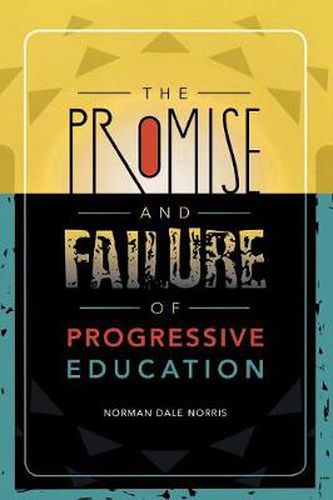 Cover image for The Promise and Failure of Progressive Education