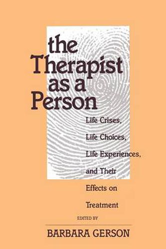 Cover image for The Therapist as a Person: Life Crises, Life Choices, Life Experiences, and Their Effects on Treatment