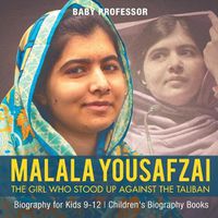 Cover image for Malala Yousafzai: The Girl Who Stood Up Against the Taliban - Biography for Kids 9-12 Children's Biography Books