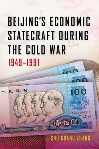 Cover image for Beijing's Economic Statecraft during the Cold War, 1949-1991