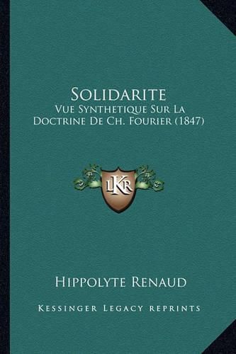 Cover image for Solidarite: Vue Synthetique Sur La Doctrine de Ch. Fourier (1847)