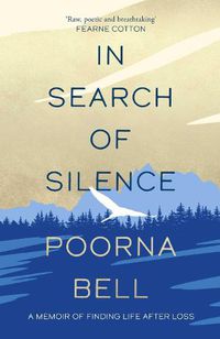 Cover image for In Search of Silence: A memoir of finding life after loss