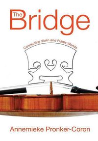 Cover image for The Bridge: Connecting Violin and Fiddle Worlds