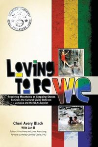 Cover image for Loving To Be WE: Receiving Mountains as Stepping Stones to Cross the Cultural Divide Between Jamaica and the USA/Babylon