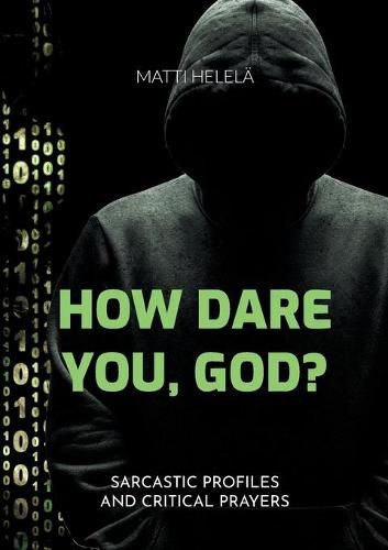 Cover image for How Dare You, God?: Sarcastic Profiles and Critical Prayers