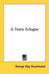 Cover image for A Town Eclogue