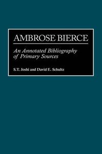 Cover image for Ambrose Bierce: An Annotated Bibliography of Primary Sources