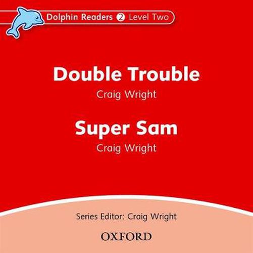 Dolphin Readers: Level 2: Double Trouble & Super Sam Audio CD