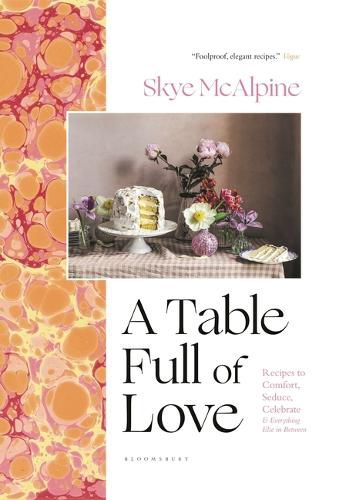 Cover image for A Table Full of Love: Recipes to Comfort, Seduce, Celebrate & Everything Else in Between