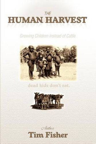 Cover image for The Human Harvest:Growing Children Instead of Cattle