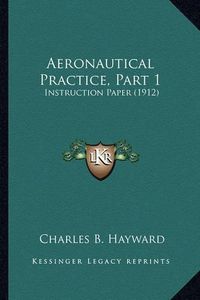 Cover image for Aeronautical Practice, Part 1: Instruction Paper (1912)