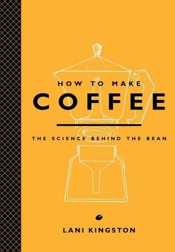 Cover image for How to Make Coffee: The Science Behind the Bean